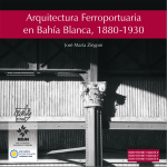 ZINGONI. Arquitectura Ferroportuaria en Bahía Blanca