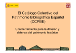 El Catálogo Colectivo del g Patrimonio Bibliográfico Español (CCPBE)
