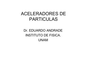 aceleradores de particulas - Instituto de Ciencias Nucleares UNAM