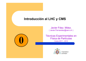 Introducción al LHC y CMS - Grupo de Física experimental de altas